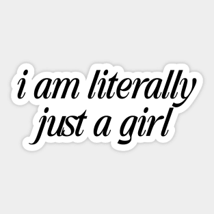 I'm Literally Just A Girl tee, I love Me-n tee,Y2K Aesthetic Top 2000s Inspired Tee, Slogan Graphic T-Shirt , Gift For Her Sticker